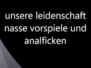 unsere leidenschaft nasse vorspiele und analficken 1/16