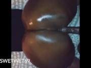 Oiled Ass , Juicy backshots. He keeps this pussy wet!!