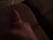 Watch my Big Cock cum 9/16