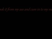 He took it from my ass and cum in to my mouth!! 1/16