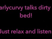 Relax and listen while Carlycurvy talks dirty from her bed 11/16