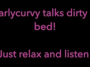 Relax and listen while Carlycurvy talks dirty from her bed 13/16
