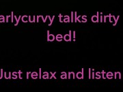 Relax and listen while Carlycurvy talks dirty from her bed 14/16