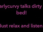 Relax and listen while Carlycurvy talks dirty from her bed 9/16