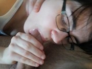 Short haired Cutie with glasses deepthroats my cock til I cum in her mouth 5/16
