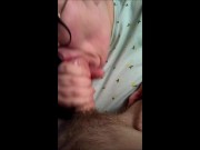 Nerdy Neighbor has huge cock and I let him cum in my mouth BBW blowjob 8/16