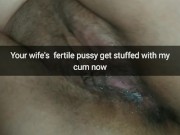 My wife, brings home big creampie in her fertile pussy! [Cuckold. Snapchat] 5/16