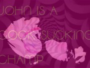 John is a Cock Sucking Champ 13/16