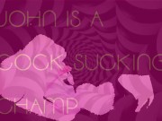 John is a Cock Sucking Champ 4/16
