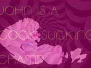 John is a Cock Sucking Champ 6/16