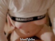 Ma copine cochonne me demande de jouir dans sa bouche! - WoodLifeSex 10/16