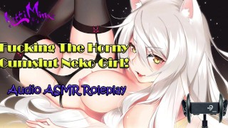 ASMR - Fucking The Horny Cumslut Anime Neko Cat Girl! Audio ...