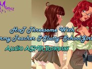 ASMR - Hot Threesome With A Horny Teacher & Slutty Schoolgirl! Audio Roleplay