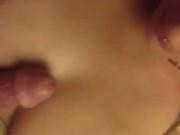 Beautiful brunette Giving a blowjob and getting titty fucked 10/16