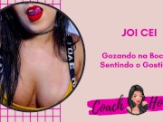 Gozando na Boca e Sentindo o Sabor! (Compartilhe o Sabor Sentindo)  JOI CEI  Punheta Guiada  #8 14/16