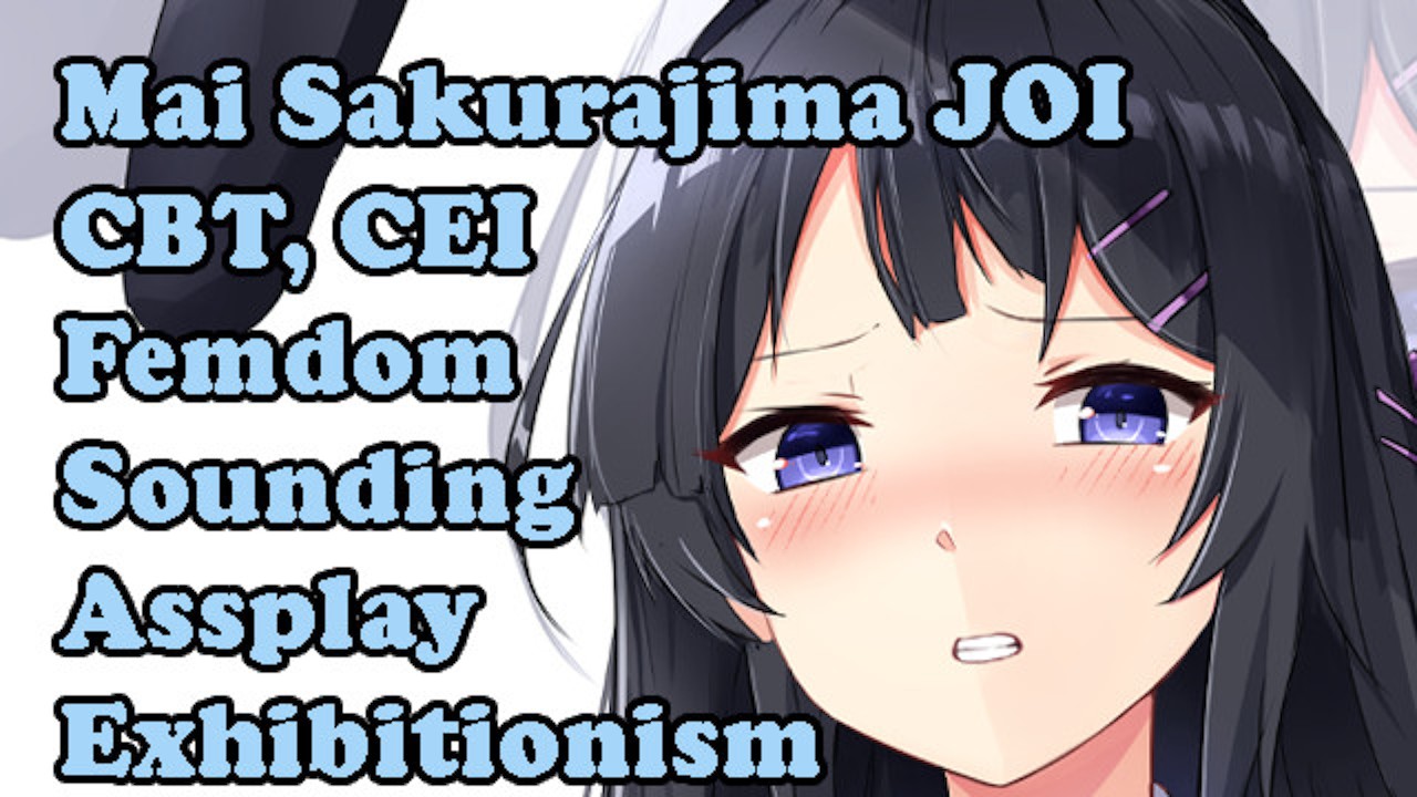 Mai Sakurajima is disgusted by you! Hentai JOI (Sounding,Assplay,Exhibitionism,Femdom, Oral,CEI, CBT) - RedTube