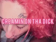 Creamin On Big Dick 1/16