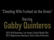 : Mexican Wild Wife Gabby Quinteros Takes A Hard Cock On The Golf Course! 1/16