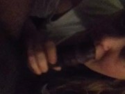 sloppy head to my bestfriend; screaming fuck his bitch! watch me suck his dick how youre supposed to 13/16