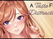 [F4A] A Taste For Distraction ♥ 11/16