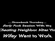 CHEATING NEIGHBOR LOVES THIS PUSSY RIDING HIS COCK - THROWBACK THURSDAY PENELOPE PLUSH 1/16