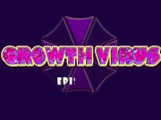 Growth Virus Episode 7