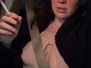 Smoking, teasing my nipples, and masturbating in the car (public) 5/16