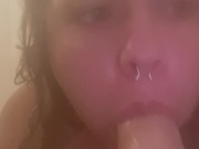 POV: me sucking your dick in the shower 
