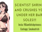 Scientist SHRINKS And SQUISHES You With Her Feet! Giantess CUMS as She CRUSHES Your Tiny Body!