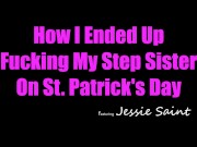How I Ended Up Fucking My Step Sister On St Patricks Day - S5:E8 1/16