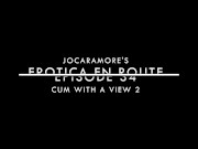 CUM WITH A VIEW 2 - EROTICA EN ROUTE (EPISODE 34) 1/16