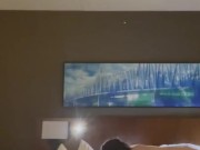 Daddy’s hotel fuck  8/16