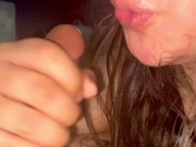 HOT BABE SWALLOWS CUM WHILE GIVING A SLOPPY BLOWJOB CLOSE UP 3/16