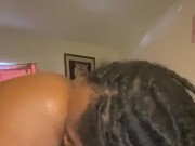 EATING PUSSY SO GOOD ALMOST LICKED BIG BOOTY EBONY ASS!!!! 11/16