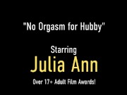 Big Boobed Femdom Wife Julia Ann Keeps Denying Her Husband's Orgasm! 1/16