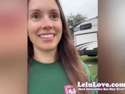 Lelu Love - FAVORITE RV adventure yet, hearing THESE all day every day, plus behind the scenes between asshole pussy closeups 14/16