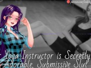 Your Yoga Instructor Is Secretly An Adorable, Submissive Slut - Audio Roleplay 10/16