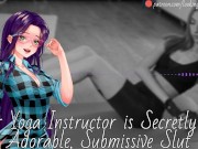 Your Yoga Instructor Is Secretly An Adorable, Submissive Slut - Audio Roleplay 11/16