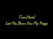 Cum Here Let Me Show You My Pussy 1/16