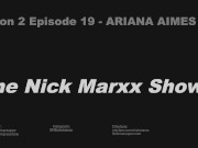THE NICK MARXX SHOW SEASON 2 EPISODE 19 ARIANA AIMES INTERVIEW + SEXTAPE 1/16