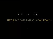Sexy Blind Date, Parents Come Home? - LAX0051 1/16