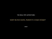 Sexy Blind Date, Parents Come Home? - LAX0051 2/16