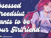 Obsessed Breedslut Begs to Be Your Free-Use Girlfriend [Gagging] [Begging] [Breeding] [Yandere] 5/16