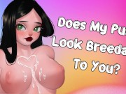 Does My Pussy Look Breedable To You? [Pump Me Full Of Cum] [Friends To Lovers] 11/16