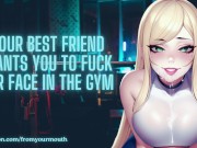 Your Best Friend Wants You To Fuck Her Face In The Gym ❘ ASMR Audio Roleplay 16/16